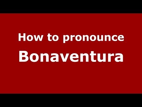 How to pronounce Bonaventura (Italian/Italy) - PronounceNames.com