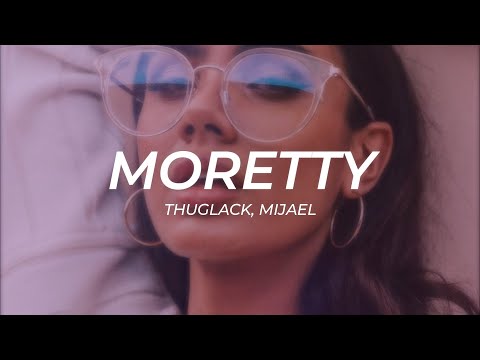Thuglack, Mijael - Moretty || LETRA