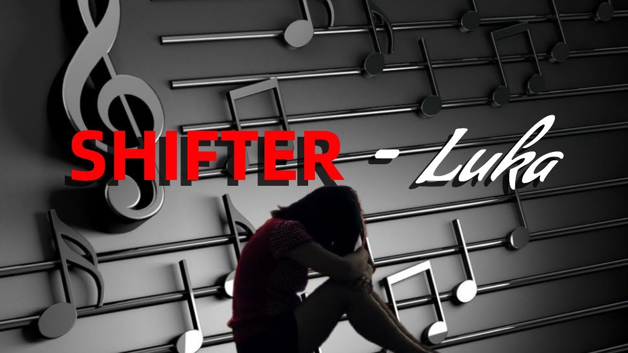 SHIFTER  -  Luka + Chord & Lirik