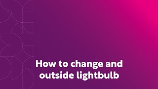 How to change an outside lightbulb