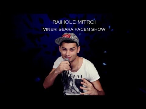 Raihold Mitroi 2016 - Vineri seara, facem SHOW 😜