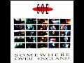 SOMEWHERE OVER ENGLAND - Just Another Love Song