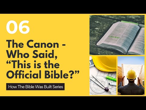 The Canon of Scripture: Who said this is Official Bible? (How the Bible was Built)