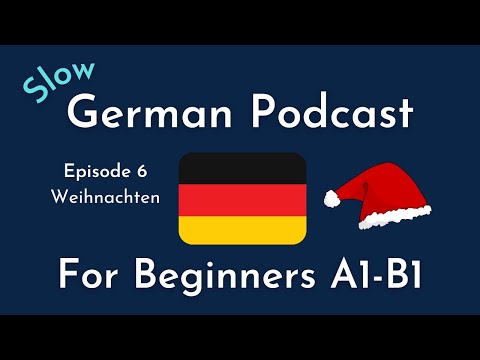 Slow German Podcast for Beginners / Episode 6 Weihnachten (A1-B1)