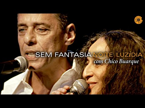 Maria Bethânia - "Sem Fantasia" com Chico Buarque - Noite Luzidia (Ao Vivo)