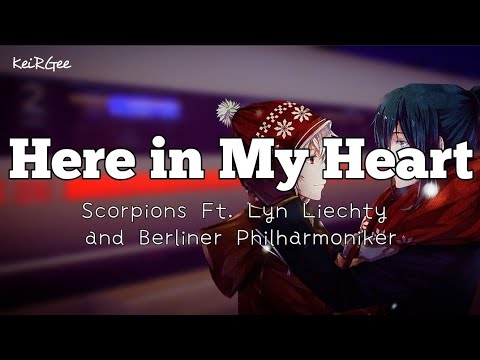Here in My Heart | by Scorpions and Berliner Philharmoniker Ft. Lyn Liechty | KeiRGee Lyrics Video