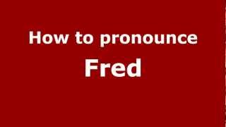 How to pronounce Fred