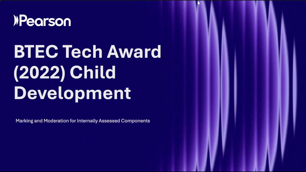 BTEC Tech Award in Child Development (2022): Marking & moderation for Internally Assessed Components