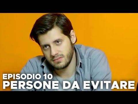 PERSONE DA EVITARE - EP. 10