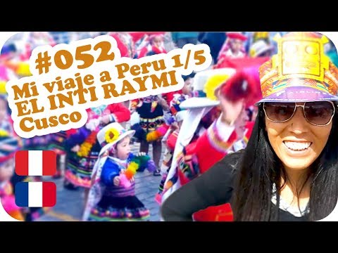 ☀️ My trip to Peru 1/5 - Inti Raymi - Cusco ☀️ ~ A PERUVIAN IN FRANCE
