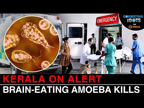 Brain-Eating Amoeba: Why is the Infection Spreading in Kerala? | Connecting The Dots