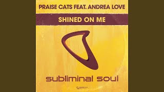 Praise Cats - Shined On Me (feat. Andrea Love) video