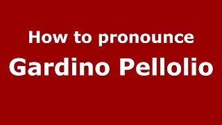 How to pronounce Gardino Pellolio