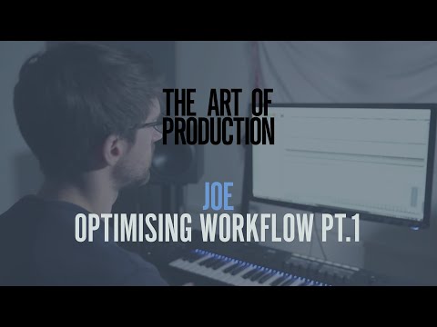 The Art Of Production: Joe - Optimising workflow pt.1