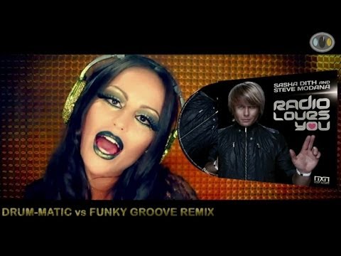 Sasha Dith & Steve Modana - Radio Loves You (Drum-Matic vs Funky Groove Remix)