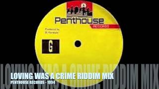 RIDDIM MIX #7 - LOVING WAS A CRIME - PENTHOUSE