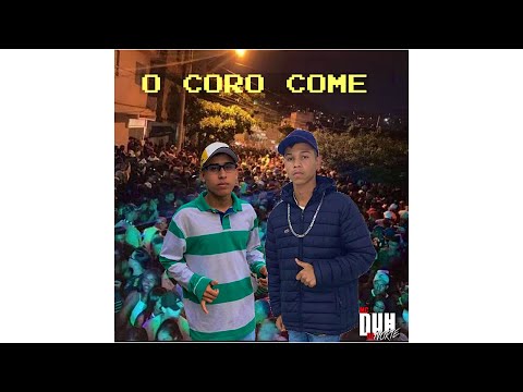 O CORO COME - Duh da Norte, LV Mc (@Djnem_mpc)