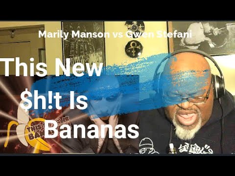 Well, It Is ! Marilyn Manson vs Gwen Stefani  -This $hit Is Bananas -Mashup Reaction