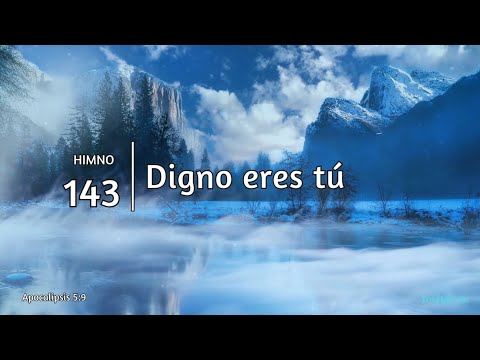 Himno Adventista 143 - Digno eres tú