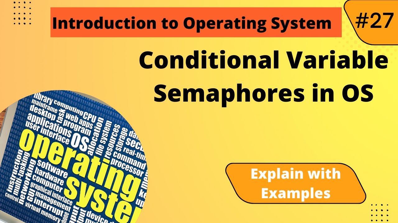 Conditional Variable and Semaphores in Operating System