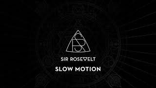 Sir Rosevelt - Slow Motion (Official Audio Stream)