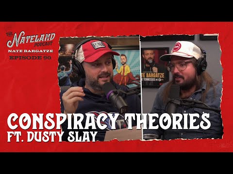 Nateland | Ep #90 - Conspiracy Theories ft. Dusty Slay