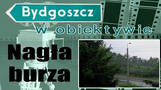 Nagła, ale krótkotrwała burza nad Bydgoszczą - 25.06.2020