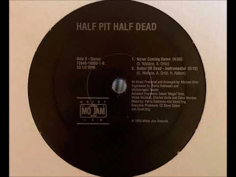 Half Pit Half Dead - Never Coming Home