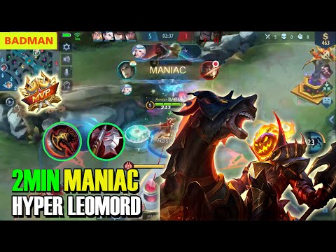 2 MIN MANIAC | HYPER LEOMORD | Top Global Leomord | BADMAN Gaming | MLBB