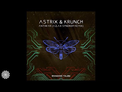 Astrix & Krunch - Antiwar (Azax Syndrom Remix)