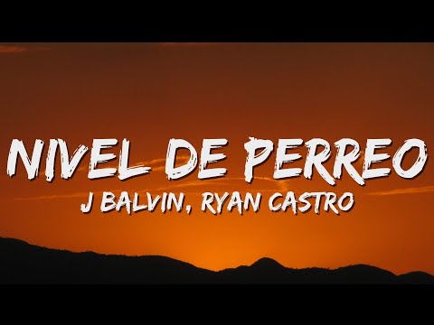 J Balvin, Ryan Castro - Nivel De Perreo (Letra/Lyrics)