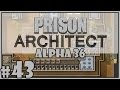 Let's Play Prison Architect Alpha 36 - Episode 43 - Anger Management