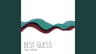 Best Guess - Tidal Waves video
