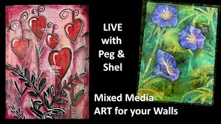 Mixed Media ART for your Walls - LIVE with Peg & Shel