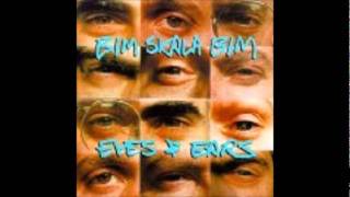 Eyes and Ears - Bim Skala Bim