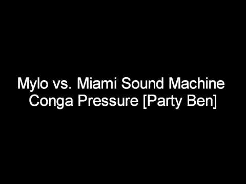 Mylo vs. Miami Sound Machine - Conga Pressure [Party Ben]