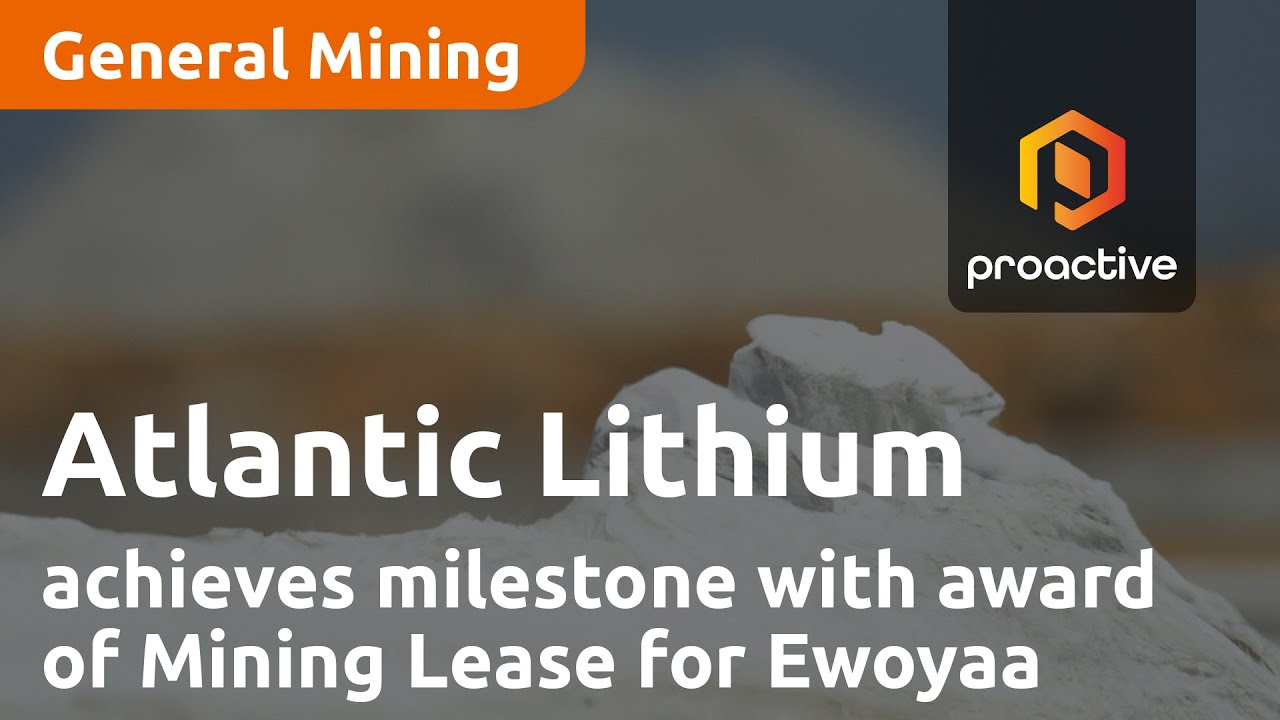 Atlantic Lithium achieves milestone with award of Mining Lease for Ewoyaa in Ghana