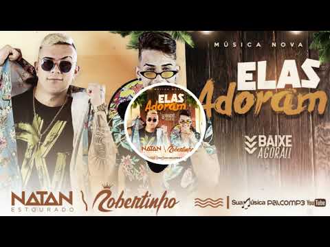 ELAS ADORAM - NATAN ESTOURADO & ROBERTINHO