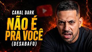 Cansei Desse VITIMISMO sobre Canal Dark (DESABAFO)