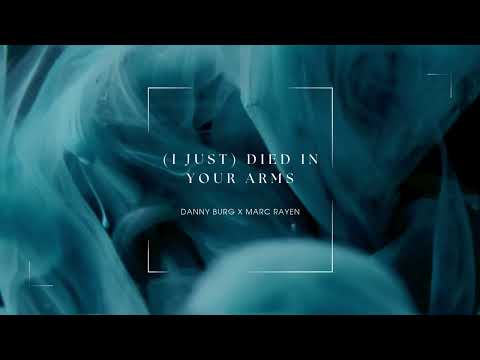 Danny Burg X Marc Rayen - (I Just) Died In Your Arms