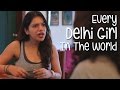 Every Delhi Girl In The World Being Indian