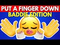 Put A Finger Down BADDIE EDITION 💅 Quiz Challenge