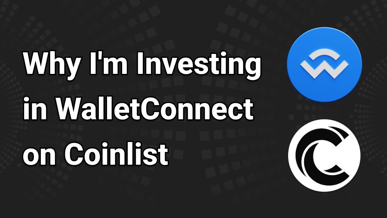 Why I’m Investing in WalletConnect on Coinlist