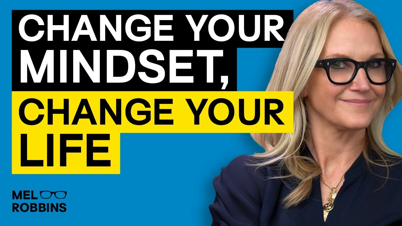 Shift Your Mindset and Open Yourself To New Possibilities | Mel Robbins