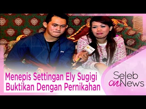 Menepis Settingan Ely Sugigi Buktikan Dengan Pernikahan - Seleb On News