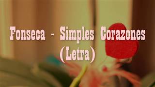 Fonseca - Simples Corazones (Letra)
