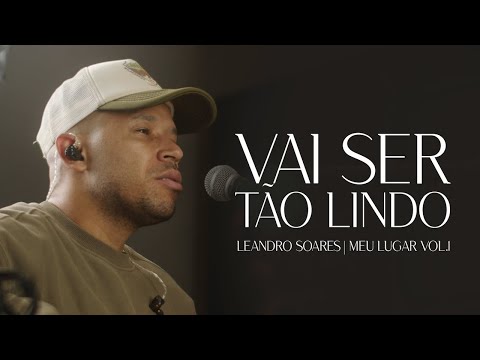 Leandro Soares | Vai Ser Tão Lindo [Meu Lugar Vol.1]