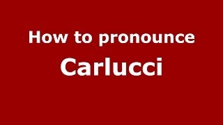 How to pronounce Carlucci
