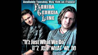 Florida Georgia Line - &quot;It&#39;z Just What We Do&quot;