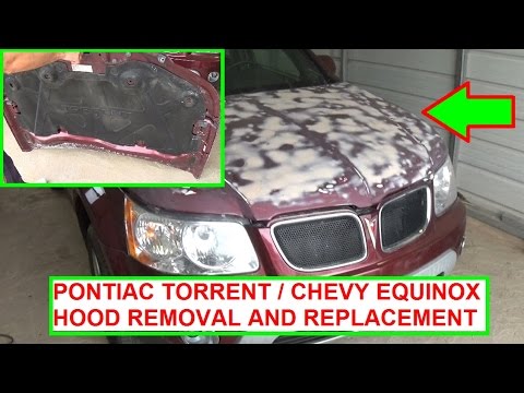 Pontiac Torrent / Chevrolet Equinox Hood Removal and Replacement!
